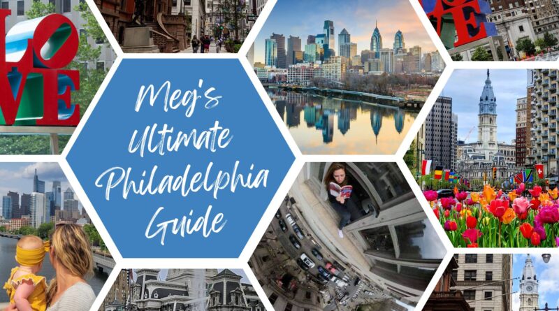 Meg's Ultimate Philadelphia Guide